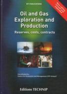 Oil and Gas E & P - Ed 2007: Reserves, Costs, Contracts di Editions Technip edito da Editions Technip