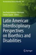 Latin American Interdisciplinary Perspectives on Bioethics and Disabilities edito da Springer International Publishing