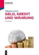 Laser, J: Geld, Kredit und Währung di Johannes Laser edito da Gruyter, de Oldenbourg