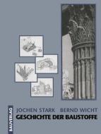 Geschichte der Baustoffe di Jochen Stark, Bernd Wicht edito da Vieweg+Teubner Verlag
