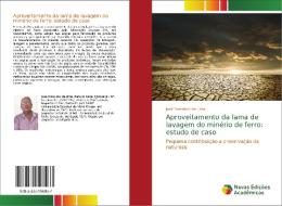 Aproveitamento da lama de lavagem do minério de ferro: estudo de caso di José Francisco de Lima edito da Novas Edições Acadêmicas