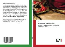 Italiano e melodramma di Gloria Fedalto edito da Edizioni Accademiche Italiane