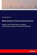 Medical Works of the Fourteenth Century di George Henslow edito da hansebooks