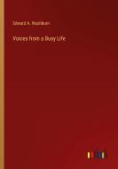 Voices from a Busy Life di Edward A. Washburn edito da Outlook Verlag