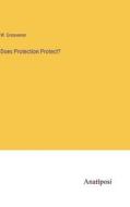 Does Protection Protect? di W. Grosvenor edito da Anatiposi Verlag