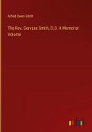 The Rev. Gervase Smith, D.D. A Memorial Volume di Alfred Owen Smith edito da Outlook Verlag