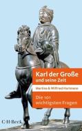 Die 101 wichtigsten Fragen - Karl der Große und seine Zeit di Martina Hartmann, Wilfried Hartmann edito da Beck C. H.