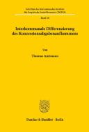 Interkommunale Differenzierung des Konzessionsabgabenaufkommens. di Thomas Amtmann edito da Duncker & Humblot