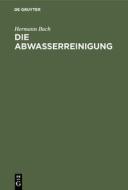 Die Abwasserreinigung di Hermann Bach edito da De Gruyter