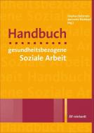 Handbuch gesundheitsbezogene Soziale Arbeit edito da Reinhardt Ernst