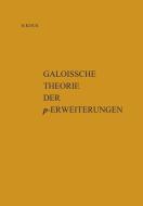 Galoissche Theorie der p-Erweiterungen di Helmut Koch edito da Springer Berlin Heidelberg