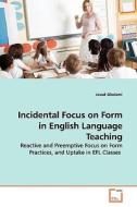Incidental Focus On Form In English Language Teaching di Javad Gholami edito da Vdm Verlag