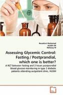 Assessing Glycemic Control: Fasting / Postprandial, which one is better? di Rosediani Muhamad, Azidah AK, Mafauzy M edito da VDM Verlag