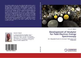 Development of Analyzer for Field Electron Energy Spectroscopy di Ahmed Al-Tabbakh edito da LAP Lambert Academic Publishing