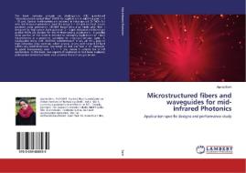 Microstructured fibers and waveguides for mid-infrared Photonics di Ajanta Barh edito da LAP Lambert Academic Publishing