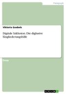 Digitale Inklusion. Die diglusive Eingliederungshilfe di Viktoria Goebels edito da GRIN Verlag