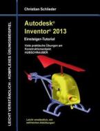 Autodesk Inventor 2013 - Einsteiger-tutorial di Christian Schlieder edito da Books On Demand