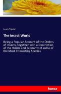 The Insect World di Louis Figuier edito da hansebooks