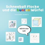 Schneeball Flocke und die bunten Würfel di Alexandra Schmitz edito da Books on Demand