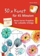 30 x Kunst für 45 Minuten - Band 2 Klasse 1/2 di Rebecka Wanke edito da Verlag an der Ruhr GmbH