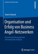 Organisation und Erfolg von Business Angel-Netzwerken di Robert Redweik edito da Springer Fachmedien Wiesbaden