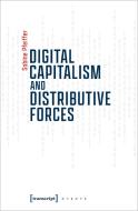 Digital Capitalism and Distributive Forces di Sabine Pfeiffer edito da Transcript Verlag