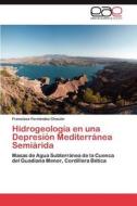 Hidrogeología en una Depresión Mediterránea Semiárida di Francisca Fernández Chacón edito da LAP Lambert Acad. Publ.