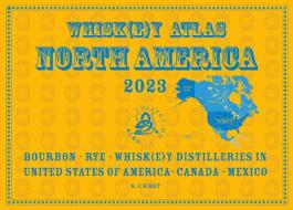 Whiskey Atlas North America 2023 di Rüdiger Jörg Hirst edito da alba-collection