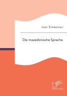 Die mazedonische Sprache di Ivan Simeonov edito da Diplomica Verlag