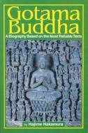 Gotama Buddha: A Biography Based on the Most Reliable Texts di Hajime Nakamura edito da Kosei Publishing Company