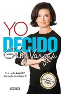 Yo Decido / I Decide di Gaby Vargas edito da AGUILAR