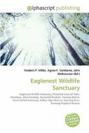Eaglenest Wildlife Sanctuary di #Miller,  Frederic P. Vandome,  Agnes F. Mcbrewster,  John edito da Alphascript Publishing