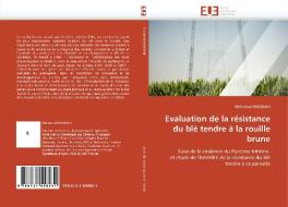 Evaluation de la résistance du blé tendre à la rouille brune di Mohamed MOSBAHI edito da Editions universitaires europeennes EUE