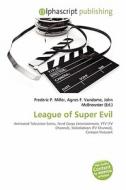 League Of Super Evil edito da Alphascript Publishing