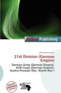 21st Division (german Empire) edito da Bellum Publishing