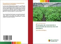 Promoção de crescimento e biocontrole da mancha alvo em tomateiro di Matheus Miranda Caniato edito da Novas Edições Acadêmicas