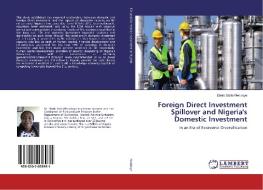 Foreign Direct Investment Spillover and Nigeria's Domestic Investment di Ebele Stella Nwokoye edito da LAP Lambert Academic Publishing