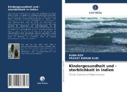 Kindergesundheit und -sterblichkeit in Indien di Runa Roy, Pravat Kumar Kuri edito da Verlag Unser Wissen