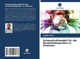 Schwerkraftmodell für die Handelsintegration in Südasien di Ushan Peiris edito da Verlag Unser Wissen
