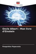 Oncle Albert : Mon livre d'Einstein di Pangratios Papacosta edito da Editions Notre Savoir