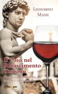 Il vino nel rinascimento toscano di Leonardo Massi edito da Youcanprint Self-Publishing