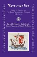 West Over Sea: Studies in Scandinavian Sea-Borne Expansion and Settlement Before 1300 di Gareth Williams edito da BRILL ACADEMIC PUB