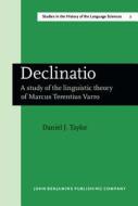 Declinatio: A Study Of The Linguistic Theory Of Marcus Terentius Varro di Daniel J. Taylor edito da John Benjamins Publishing Co