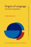 Origins Of Language di Sverker Johansson edito da John Benjamins Publishing Co