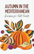Autumn in the Mediterranean di Coledown Kitchen edito da Coledown Kitchen