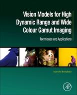 Vision Models for High Dynamic Range and Wide Colour Gamut Imaging: Techniques and Applications di Marcelo Bertalmio edito da ACADEMIC PR INC
