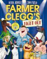 Farmer Clegg's Night Out di Peter Bently edito da Pan Macmillan
