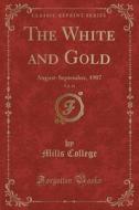 The White And Gold, Vol. 14 di Mills College edito da Forgotten Books