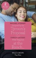 Tempted By The Tycoon's Proposal / What Happens At The Ranch... di Rachael Stewart, Christy Jeffries edito da Harpercollins Publishers