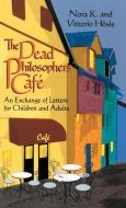 Dead Philosophers' Cafe di Vittorio Hösle edito da University of Notre Dame Press